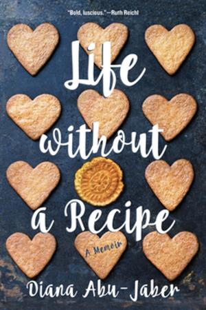 Cover of the book Life Without a Recipe: A Memoir of Food and Family by Denise Giardina