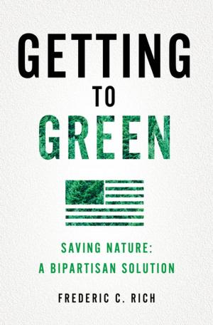 Cover of the book Getting to Green: Saving Nature: A Bipartisan Solution by Yunte Huang