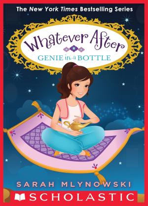 Cover of the book Genie in a Bottle (Whatever After #9) by Lisa Schroeder