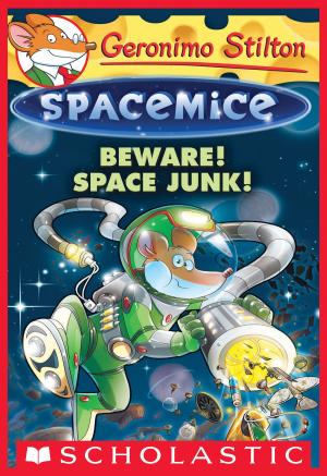 Book cover of Beware! Space Junk! (Geronimo Stilton Spacemice #7)