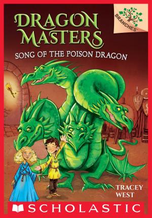 Cover of the book Song of the Poison Dragon: A Branches Book (Dragon Masters #5) by Tim O'Rourke