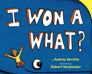 Cover of the book I Won a What? by Audrey Couloumbis