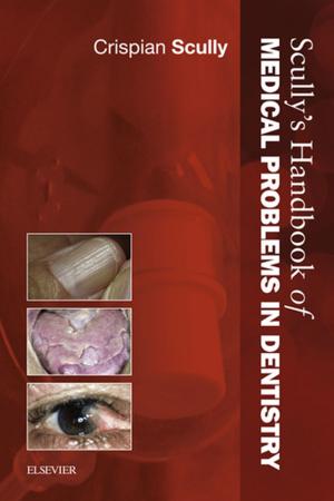 Cover of the book Scully's Handbook of Medical Problems in Dentistry E-Book by Adrian Reuben, BSc, MBBS, FRCP, FACG