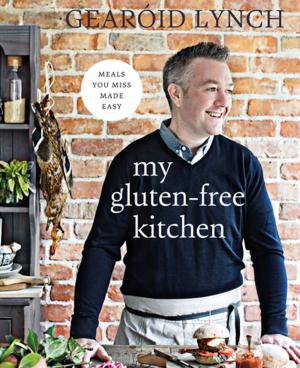 Cover of the book My Gluten-Free Kitchen by Daniel Corkery