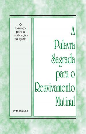 Cover of the book A Palavra Sagrada para o Reavivamento Matinal - O Serviço para a Edificação da Igreja by Witness Lee