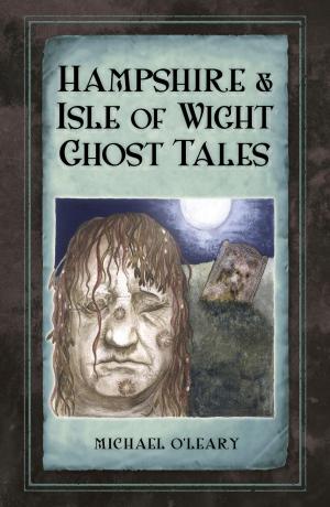 Cover of the book Hampshire and Isle of Wight Ghost Tales by Pat Nolan