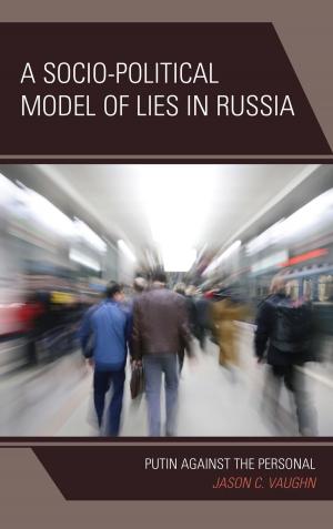 Cover of the book A Socio-Political Model of Lies in Russia by Terence Hicks, Abul Pitre