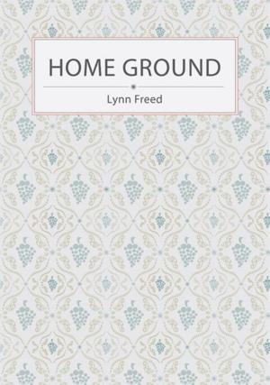 Cover of the book Home Ground by William Morris