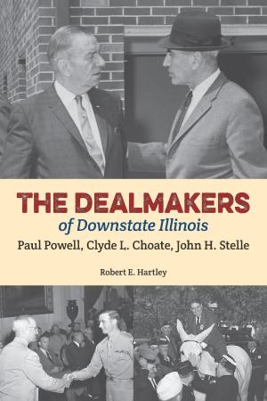 Cover of the book The Dealmakers of Downstate Illinois by Wendy Dasler Johnson