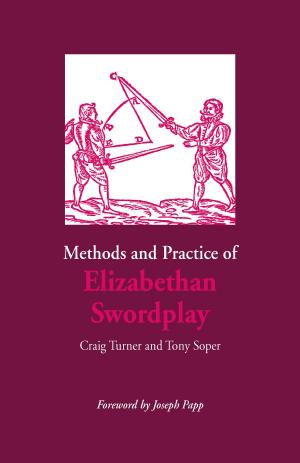 Cover of the book Methods and Practice of Elizabethan Swordplay by Gregory Kimbrell