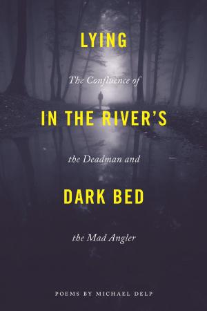 Cover of the book Lying in the River's Dark Bed by Elizabeth R. Baer