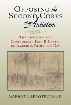 Cover of the book Opposing the Second Corps at Antietam by Donald V. Coers