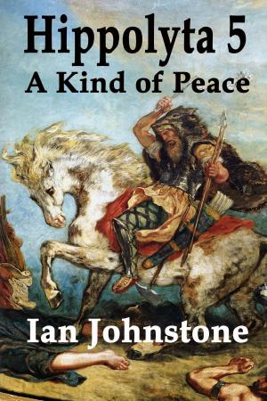Cover of the book Hippolyta 5: A Kind of Peace by John Savage
