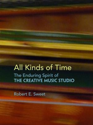 Cover of the book All Kinds of Time: The Enduring Spirit of the Creative Music Studio by N.L. Bowley