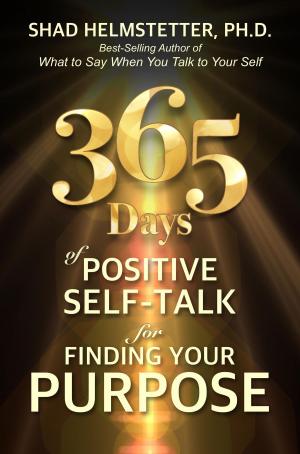 Book cover of 365 Days of Positive Self-Talk for Finding Your Purpose