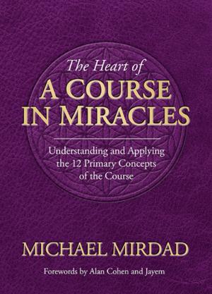 Book cover of The Heart of A Course in Miracles