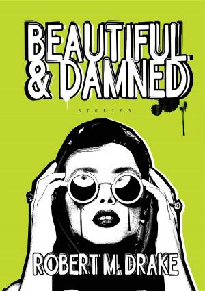 Cover of the book Beautiful and Damned by Christine E. Schulze