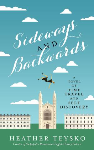 Cover of the book Sideways and Backwards: A Novel of Time Travel and Self Discovery by Tyne O'Connell