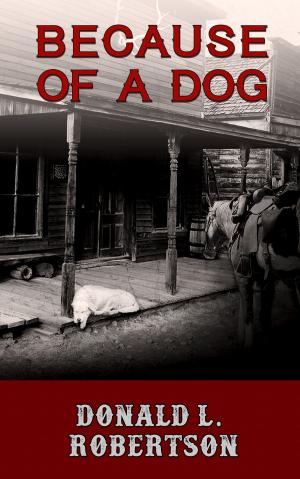 Book cover of Because of a Dog: A Western Short Story