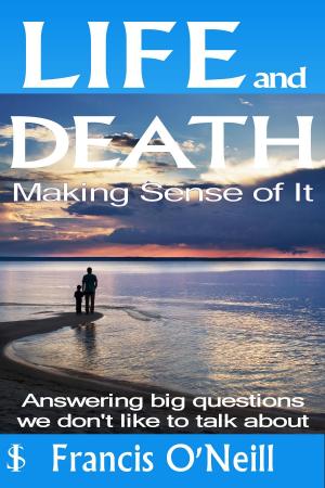 Cover of the book Life and Death - Making Sense of It by Ruth Zarganis