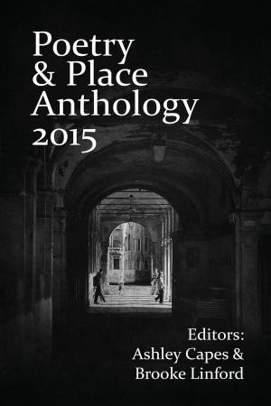 Cover of the book Poetry & Place Anthology 2015 by Jett Harrison
