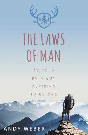 Cover of the book The Laws of Man: As Told by a Guy Aspiring to be One by Louis D. Cupid