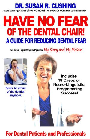 Cover of the book Have No Fear of the Dental Chair: A Guide for Reducing Dental Fear by Kimberly Herrmann