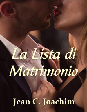 Cover of the book La Lista di Matrimonio by Jean C. Joachim