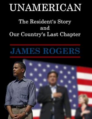 Book cover of Unamerican: The Resident's Story and Our Country's Last Chapter