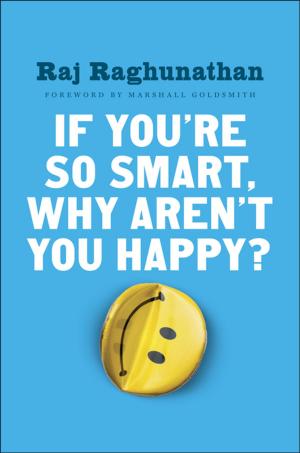 bigCover of the book If You're So Smart, Why Aren't You Happy? by 