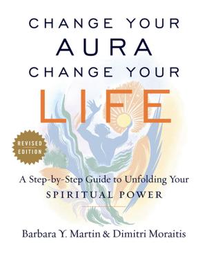 Cover of the book Change Your Aura, Change Your Life by Tabor Evans