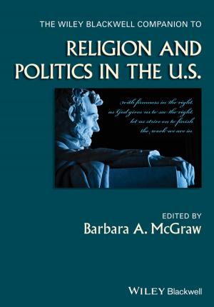 Cover of the book The Wiley Blackwell Companion to Religion and Politics in the U.S. by Beverley Milton-Edwards, Stephen Farrell