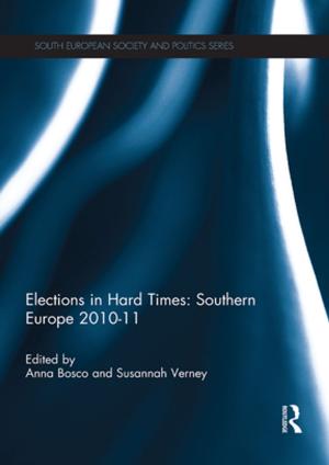 Cover of the book Elections in Hard Times: Southern Europe 2010-11 by 