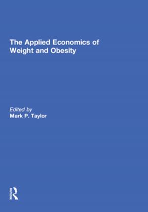 Cover of the book The Applied Economics of Weight and Obesity by Elizabeth Eldridge, John Eldridge