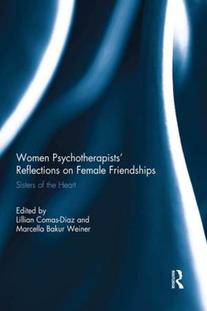 Cover of the book Women Psychotherapists' Reflections on Female Friendships by James R. Faulconbridge, Peter Taylor, Corinne Nativel, Jonathan Beaverstock