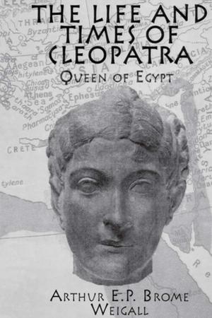 Cover of the book The Life and Times Of Cleopatra by Donaldo Macedo
