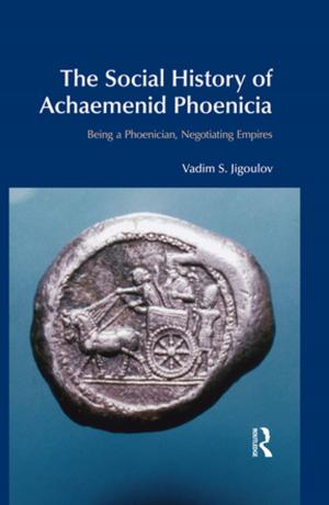 Cover of the book The Social History of Achaemenid Phoenicia by Sean S. Costigan, David Gold