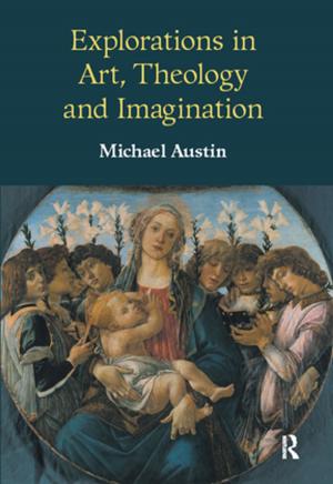 Cover of the book Explorations in Art, Theology and Imagination by Dave Morley, Richard Bailey