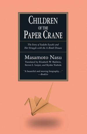 Cover of the book The Children of the Paper Crane: The Story of Sadako Sasaki and Her Struggle with the A-Bomb Disease by Kathleen Fearn-Banks
