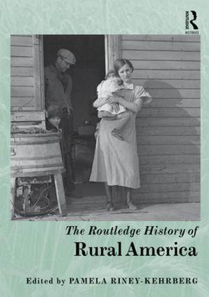 Cover of the book The Routledge History of Rural America by Borna Bebek