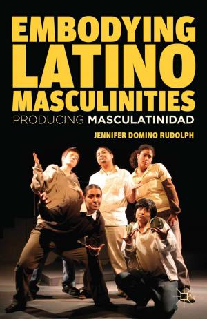 Cover of the book Embodying Latino Masculinities by Derrick L. Cogburn