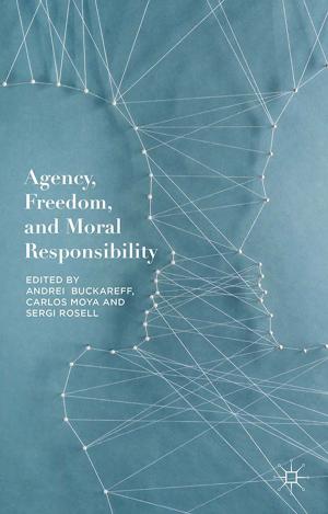 Cover of the book Agency, Freedom, and Moral Responsibility by G. Lichtner