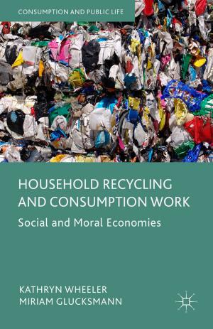 Cover of the book Household Recycling and Consumption Work by M. Hickman, N. Mai, H. Crowley