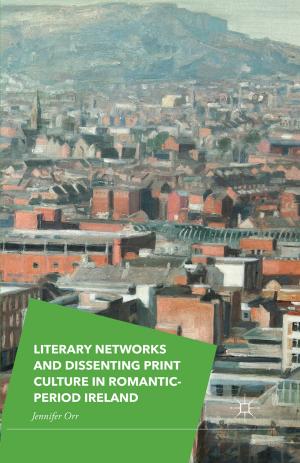 Cover of the book Literary Networks and Dissenting Print Culture in Romantic-Period Ireland by Beth Edmondson, Stuart Levy