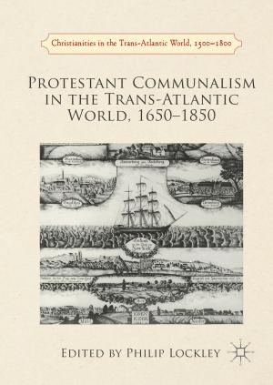 Cover of the book Protestant Communalism in the Trans-Atlantic World, 1650–1850 by Huiyao Wang, Yue Bao