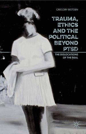 Cover of the book Trauma, Ethics and the Political Beyond PTSD by J. Dreger