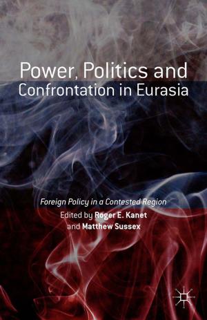 Cover of the book Power, Politics and Confrontation in Eurasia by Henk Overbeek, Bastiaan van Apeldoorn