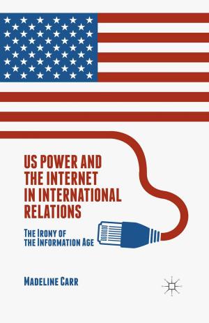 Cover of the book US Power and the Internet in International Relations by Carmel O'Sullivan
