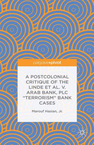 Cover of the book A Postcolonial Critique of the Linde et al. v. Arab Bank, PLC "Terrorism" Bank Cases by John Kirk, Sylvie Contrepois, Steve Jefferys