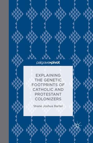 Cover of the book Explaining the Genetic Footprints of Catholic and Protestant Colonizers by Janet Wilson
